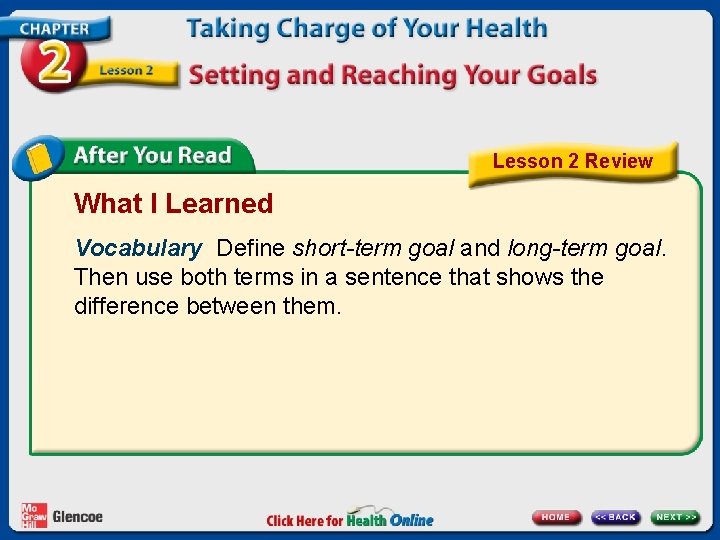 Lesson 2 Review What I Learned Vocabulary Define short-term goal and long-term goal. Then