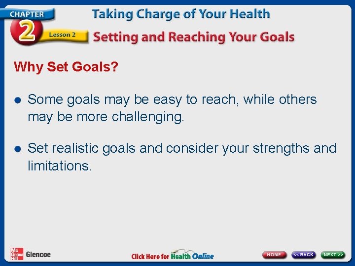 Why Set Goals? Some goals may be easy to reach, while others may be