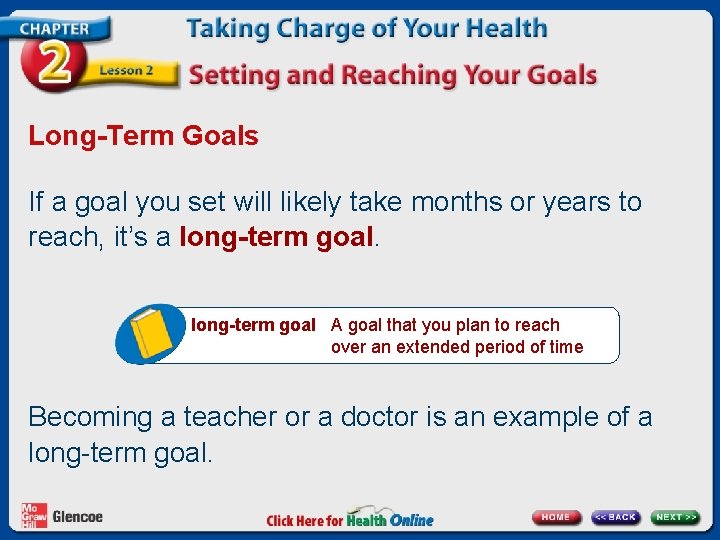 Long-Term Goals If a goal you set will likely take months or years to