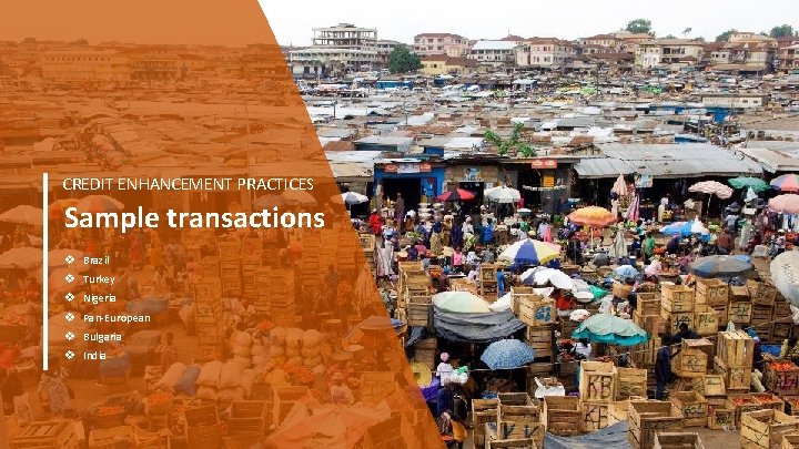 CREDIT ENHANCEMENT PRACTICES Sample transactions v Brazil v Turkey v Nigeria v Pan-European v CREDIT ENHANCEMENT PRACTICES Sample transactions v Brazil v Turkey v Nigeria v Pan-European v