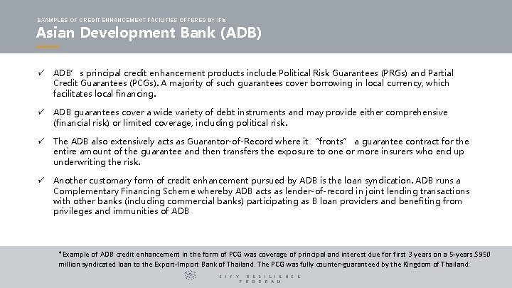 EXAMPLES OF CREDIT ENHANCEMENT FACILITIES OFFERED BY IFIs Asian Development Bank (ADB) ü ADB’s EXAMPLES OF CREDIT ENHANCEMENT FACILITIES OFFERED BY IFIs Asian Development Bank (ADB) ü ADB’s