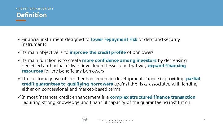 CREDIT ENHANCEMENT Definition ü Financial instrument designed to lower repayment risk of debt and CREDIT ENHANCEMENT Definition ü Financial instrument designed to lower repayment risk of debt and