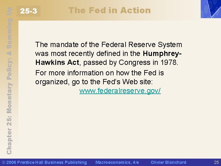 Chapter 25: Monetary Policy: A Summing Up 25 -3 The Fed in Action The