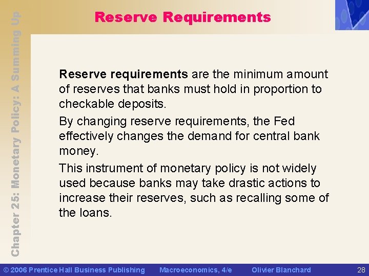 Chapter 25: Monetary Policy: A Summing Up Reserve Requirements Reserve requirements are the minimum