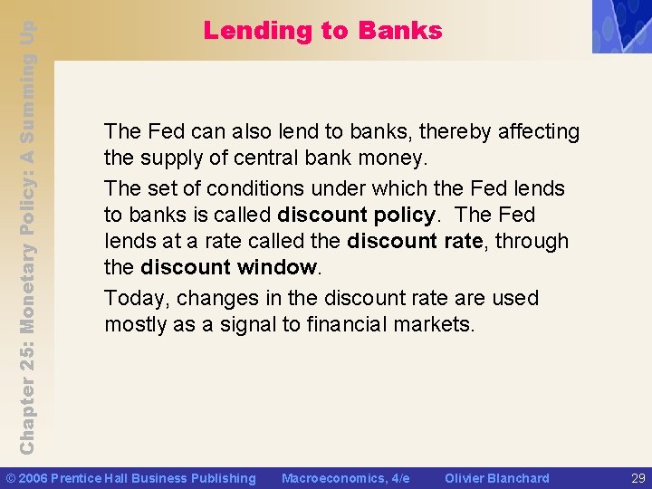 Chapter 25: Monetary Policy: A Summing Up Lending to Banks The Fed can also