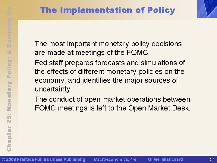 Chapter 25: Monetary Policy: A Summing Up The Implementation of Policy The most important