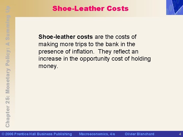 Chapter 25: Monetary Policy: A Summing Up Shoe-Leather Costs Shoe-leather costs are the costs