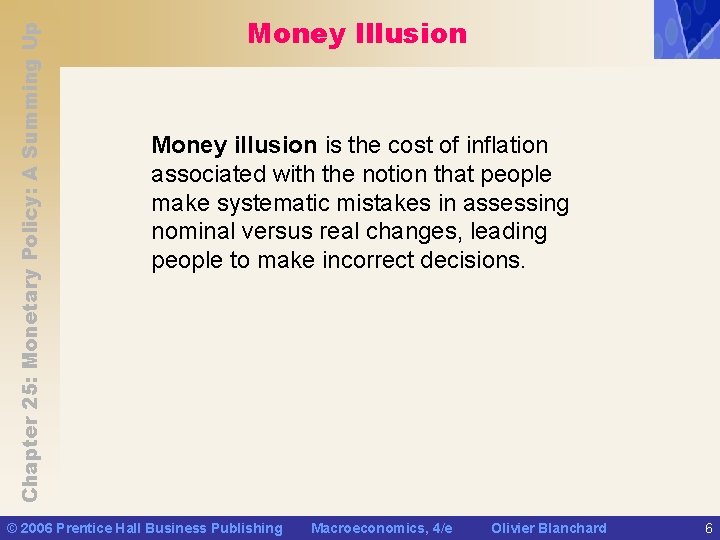 Chapter 25: Monetary Policy: A Summing Up Money Illusion Money illusion is the cost