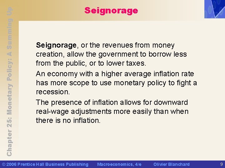 Chapter 25: Monetary Policy: A Summing Up Seignorage, or the revenues from money creation,