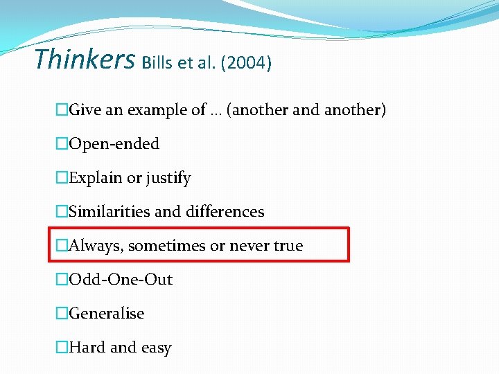 Thinkers Bills et al. (2004) �Give an example of … (another and another) �Open-ended