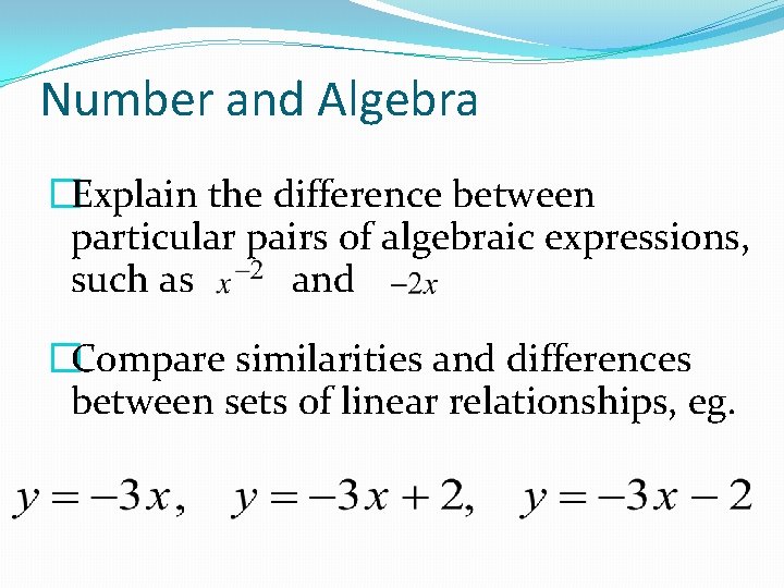 Number and Algebra �Explain the difference between particular pairs of algebraic expressions, such as