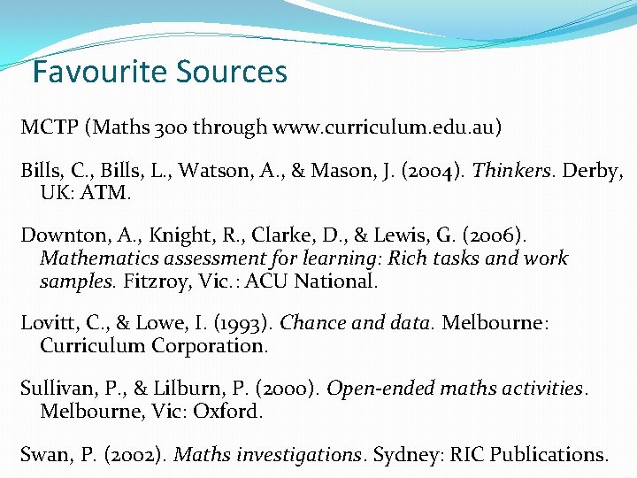 Favourite Sources MCTP (Maths 300 through www. curriculum. edu. au) Bills, C. , Bills,