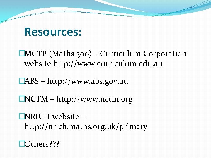 Resources: �MCTP (Maths 300) – Curriculum Corporation website http: //www. curriculum. edu. au �ABS