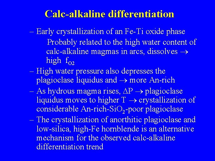 Calc-alkaline differentiation – Early crystallization of an Fe-Ti oxide phase Probably related to the