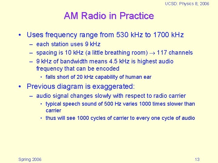 UCSD: Physics 8; 2006 AM Radio in Practice • Uses frequency range from 530
