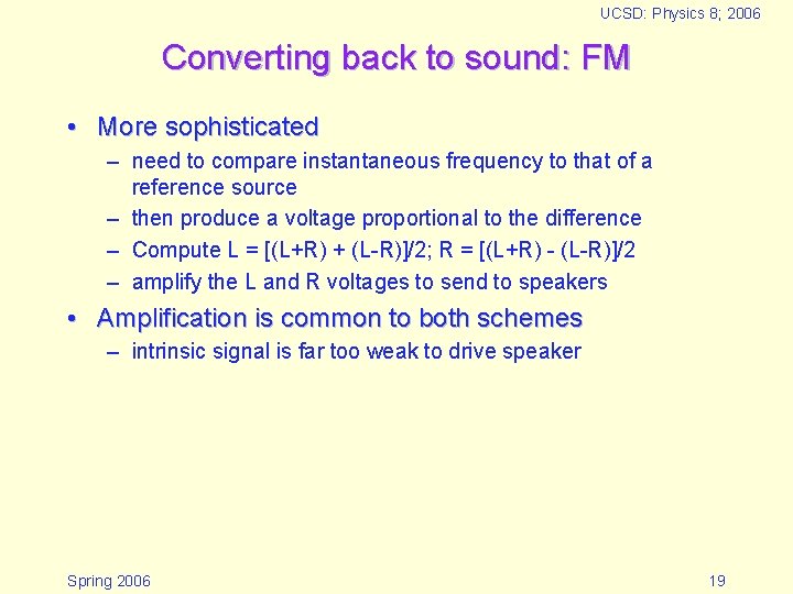 UCSD: Physics 8; 2006 Converting back to sound: FM • More sophisticated – need