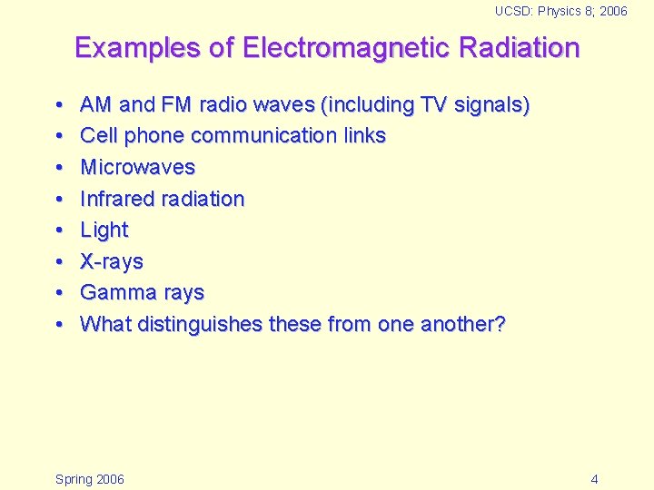 UCSD: Physics 8; 2006 Examples of Electromagnetic Radiation • • AM and FM radio