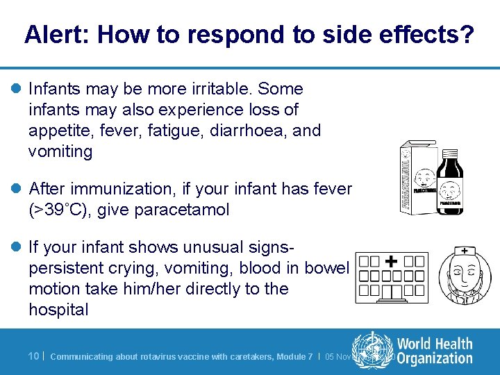 Alert: How to respond to side effects? l Infants may be more irritable. Some