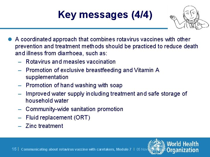 Key messages (4/4) l A coordinated approach that combines rotavirus vaccines with other prevention