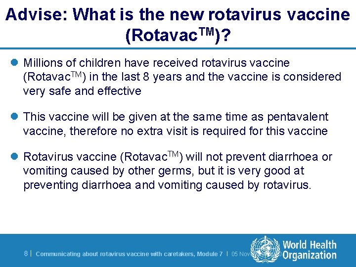 Advise: What is the new rotavirus vaccine (Rotavac. TM)? l Millions of children have