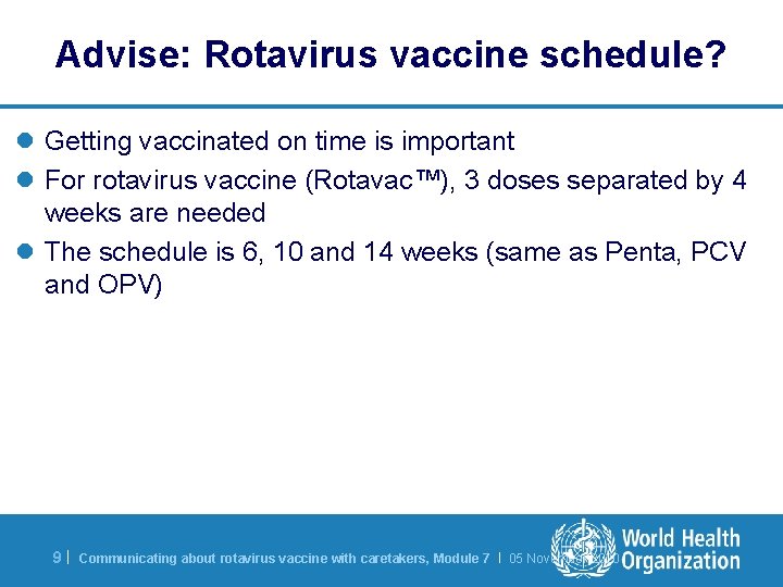 Advise: Rotavirus vaccine schedule? l Getting vaccinated on time is important l For rotavirus