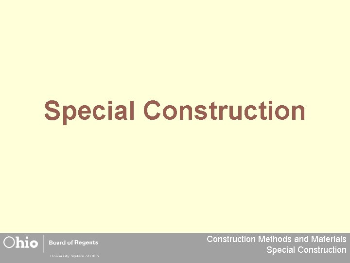 Special Construction Methods and Materials Special Construction 