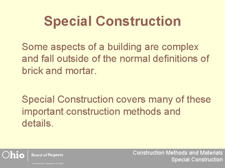 Special Construction Some aspects of a building are complex and fall outside of the