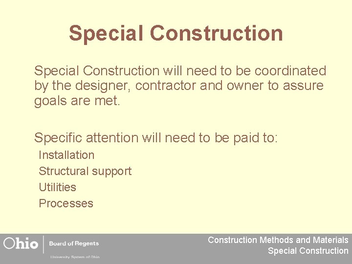 Special Construction will need to be coordinated by the designer, contractor and owner to