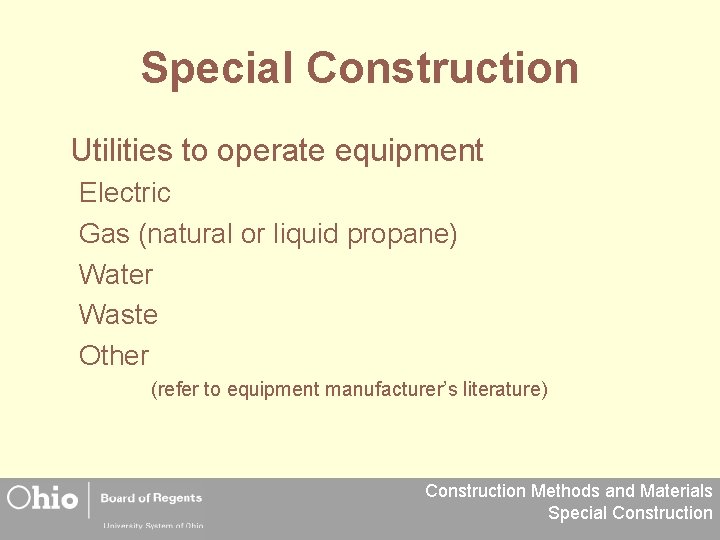 Special Construction Utilities to operate equipment Electric Gas (natural or liquid propane) Water Waste