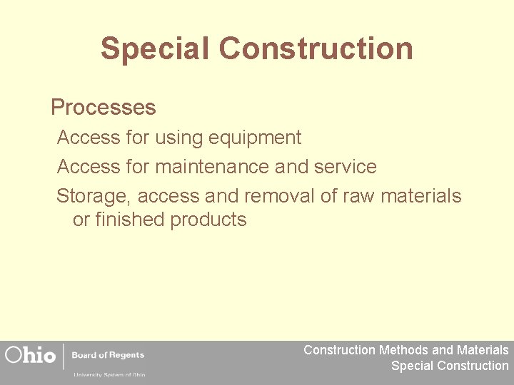 Special Construction Processes Access for using equipment Access for maintenance and service Storage, access