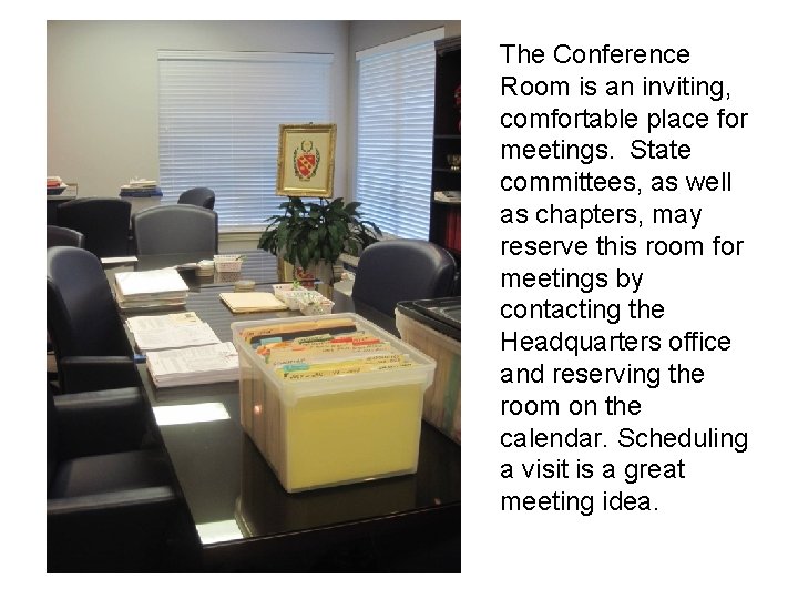 The Conference Room is an inviting, comfortable place for meetings. State committees, as well