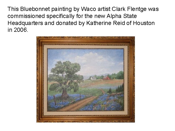 This Bluebonnet painting by Waco artist Clark Flentge was commissioned specifically for the new
