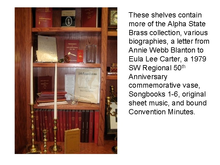 These shelves contain more of the Alpha State Brass collection, various biographies, a letter