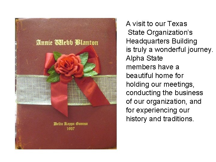 A visit to our Texas State Organization’s Headquarters Building is truly a wonderful journey.