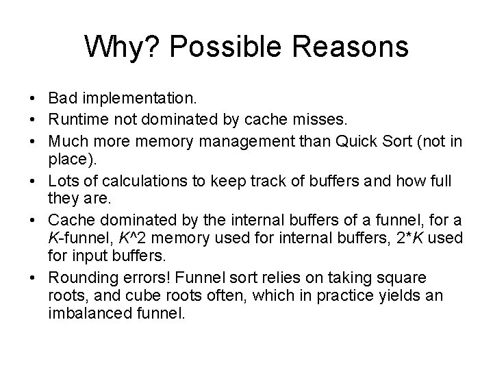 Why? Possible Reasons • Bad implementation. • Runtime not dominated by cache misses. • Why? Possible Reasons • Bad implementation. • Runtime not dominated by cache misses. •