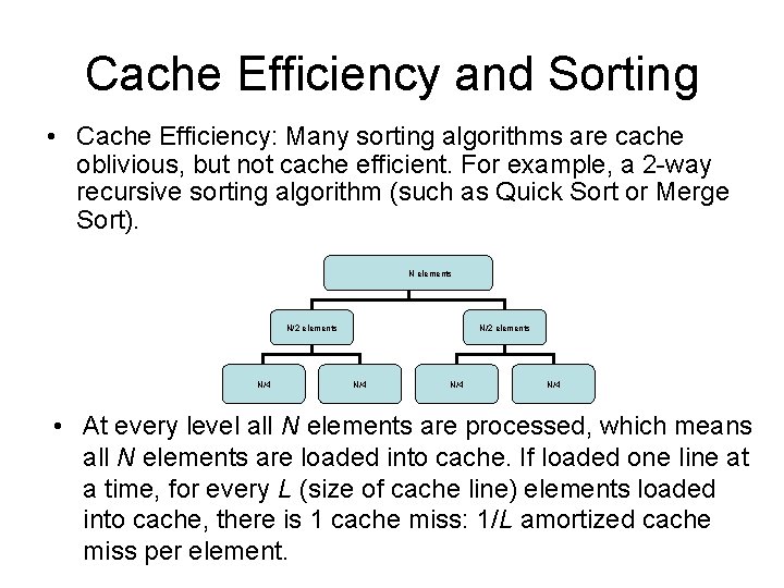 Cache Efficiency and Sorting • Cache Efficiency: Many sorting algorithms are cache oblivious, but Cache Efficiency and Sorting • Cache Efficiency: Many sorting algorithms are cache oblivious, but