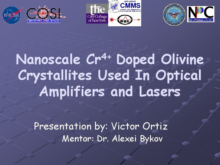 4+ Cr Nanoscale Doped Olivine Crystallites Used In Optical Amplifiers and Lasers Presentation by: