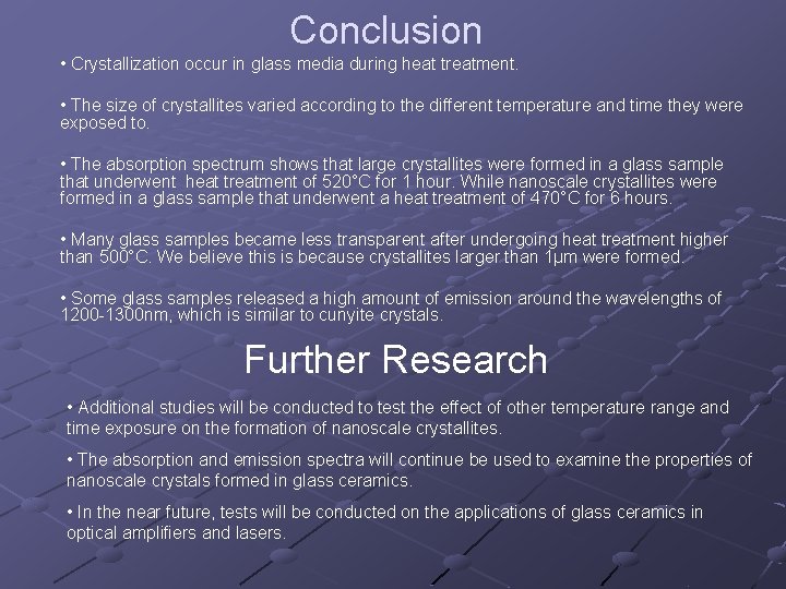 Conclusion • Crystallization occur in glass media during heat treatment. • The size of