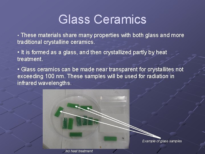 Glass Ceramics • These materials share many properties with both glass and more traditional