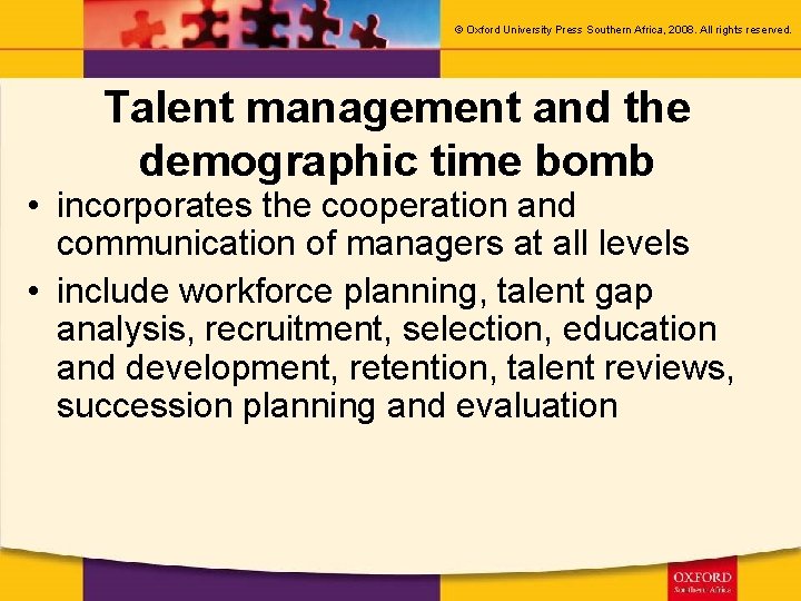 © Oxford University Press Southern Africa, 2008. All rights reserved. Talent management and the