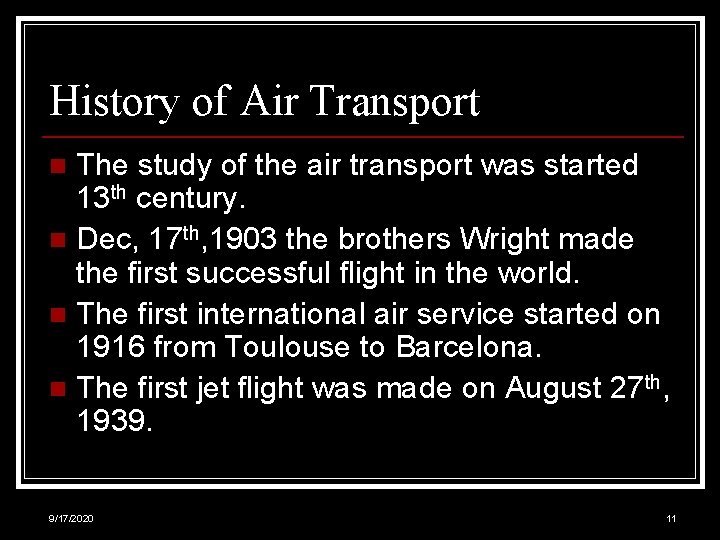 History of Air Transport The study of the air transport was started 13 th