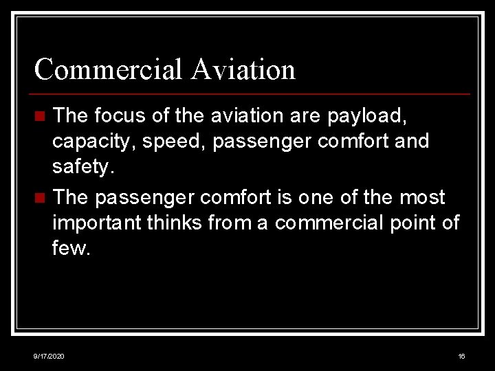 Commercial Aviation The focus of the aviation are payload, capacity, speed, passenger comfort and