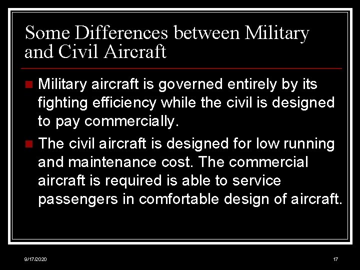 Some Differences between Military and Civil Aircraft Military aircraft is governed entirely by its