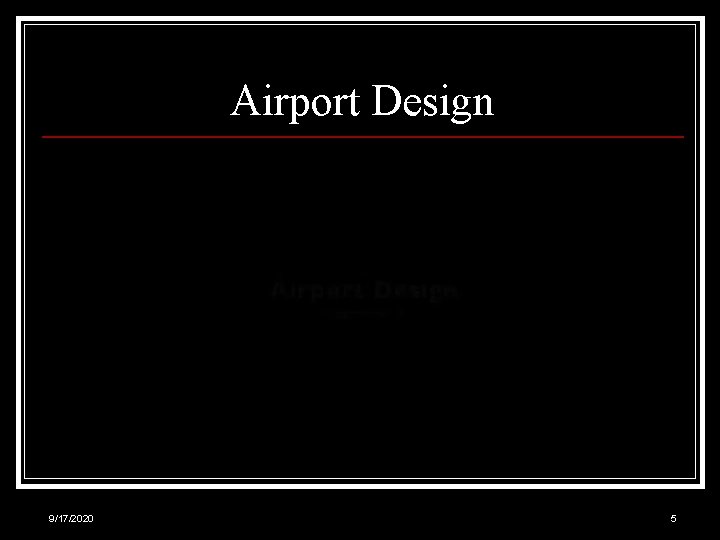 Airport Design 9/17/2020 5 