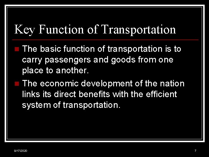 Key Function of Transportation The basic function of transportation is to carry passengers and