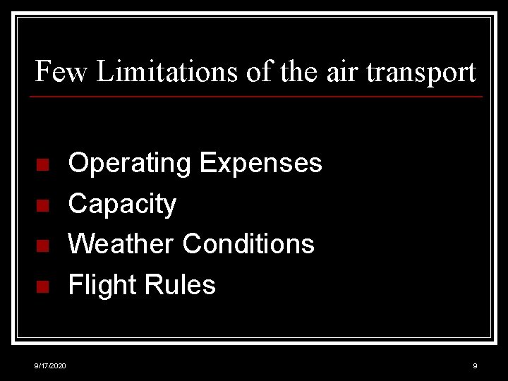 Few Limitations of the air transport n n 9/17/2020 Operating Expenses Capacity Weather Conditions