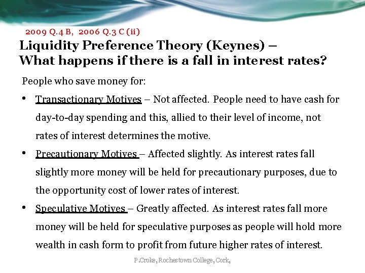 2009 Q. 4 B, 2006 Q. 3 C (ii) Liquidity Preference Theory (Keynes) –