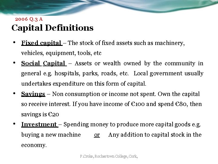 2006 Q. 3 A Capital Definitions • Fixed capital – The stock of fixed