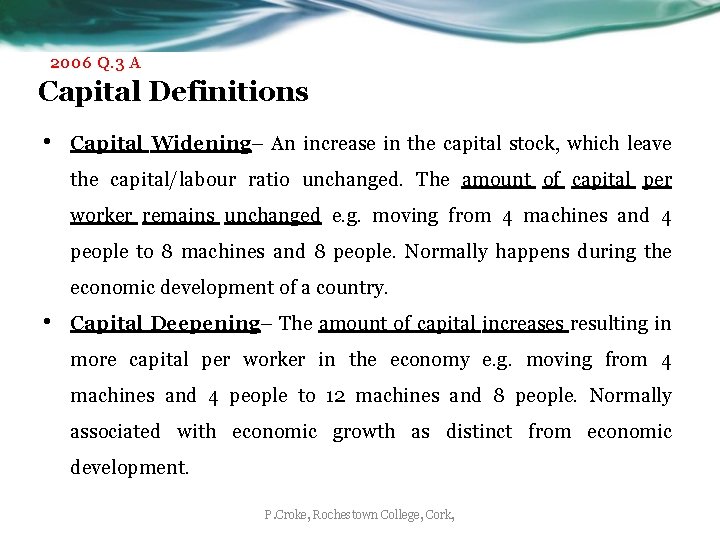 2006 Q. 3 A Capital Definitions • Capital Widening– An increase in the capital