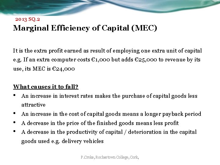 2013 SQ. 2 Marginal Efficiency of Capital (MEC) It is the extra profit earned